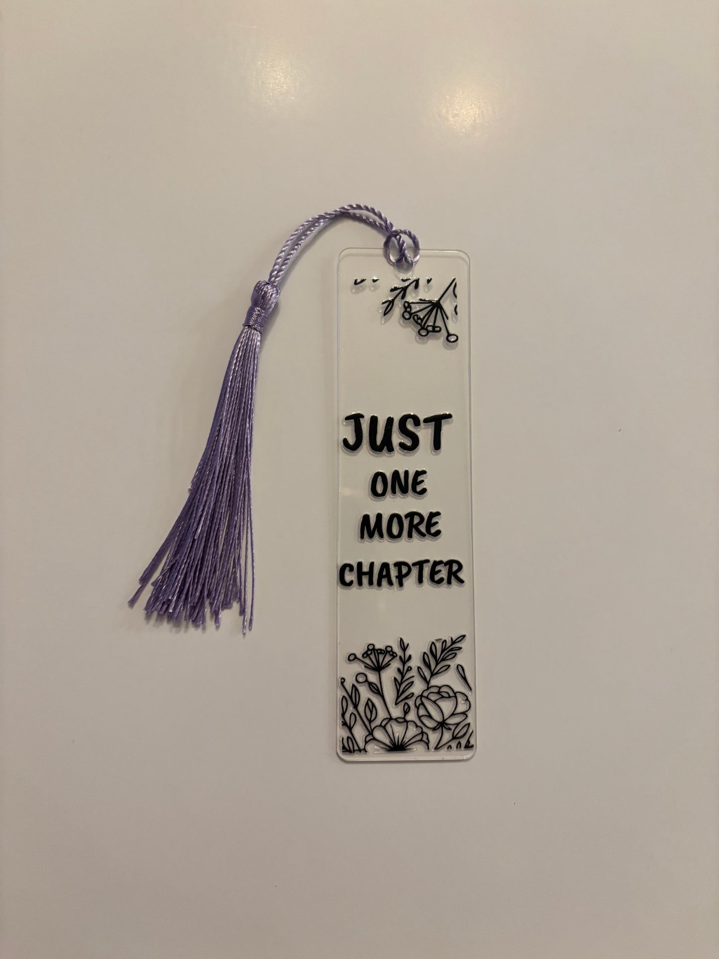 Acrylic Bookmark with Tassel - JUST ONE MORE CHAPTER