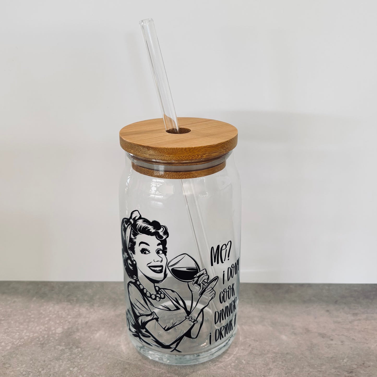 16oz Drinking Glass - Me? I don’t cook dinner, I drink it!