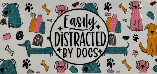 Easily Distracted By Dogs Printed Drinking Cup