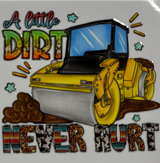 A Little Dirt Never Hurt Roller Printed Drinking Cup