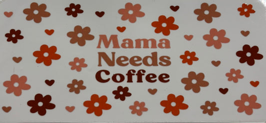Mama Needs Coffee Printed Drinking Cup