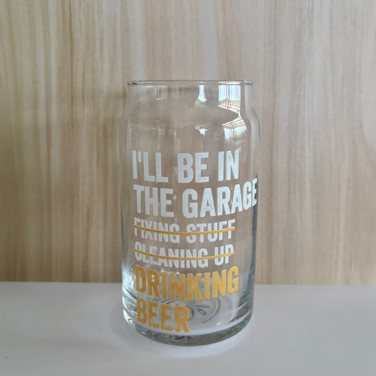 16oz Drinking Glass - I'll be in the garage