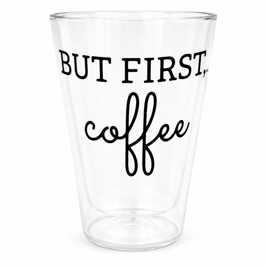 400ml Double Walled Drinking Glass - But First Coffee Print