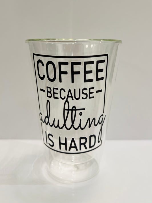 400ml Double Walled Drinking Glass - COFFEE because adulting is HARD Print